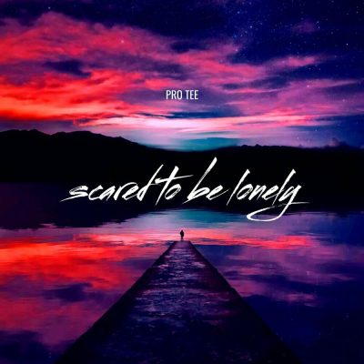 Pro-Tee – Scared to Be Lonely Mp3 Download